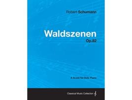 Livro Waldszenen A Score for Solo Piano Op82 de Robert Schumann (Inglês)