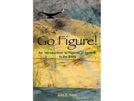 Livro Go Figure An Introduction to Figures of Speech in the Bible de Julia B Hans (Inglês)