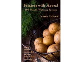Livro Potatoes with Appeal 105 MouthWatering Recipes de Carren Strock (Inglês)