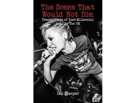 Livro The scene that would not die Twenty years of postmillennial punk in the UK de Ian Glasper (Inglês)