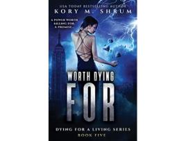 Livro Worth Dying For Dying for a Living de Kory M Shrum (Inglês)