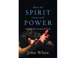 Livro When the Spirit Comes with Power Signs Wonders Among Gods People de John White (Inglês)