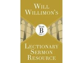 Livro Will Willimons Lectionary Sermon Resource Year B Part 1 de William H Willimon (Inglês)