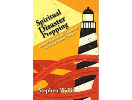 Livro Spiritual Disaster Prepping Survival Guide for the 21st Century Earth and Climate Changes de Stephen Wallis (Inglês)