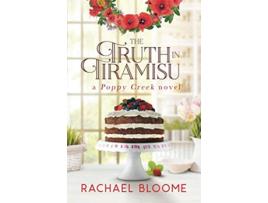 Livro The Truth in Tiramisu A Poppy Creek Novel de Rachael Bloome (Inglês)