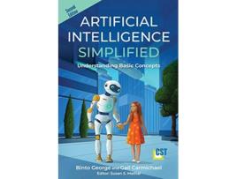 Livro Artificial Intelligence Simplified Understanding Basic Concepts de Dr Binto George Gail Carmichael (Inglês)