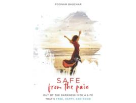 Livro SAFE From the Pain Out of the Darkness Into a Life Thats Free Happy and Good de Poonam Bhuchar (Inglês)