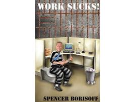 Livro Work Sucks A Funny View of a Serious Problem de Spencer Borisoff (Inglês - Capa Dura)