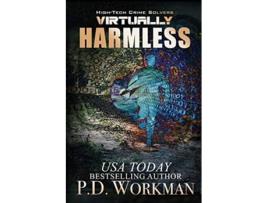 Livro Virtually Harmless HighTech Crime Solvers de P D Workman (Inglês)