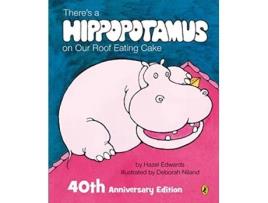 Livro Theres a Hippopotamus on Our Roof Eating Cake 40th Anniversary Edition de Hazel Edwards (Inglês - Capa Dura)