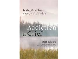 Livro Addiction amp Grief de Barb Rogers (Inglês)