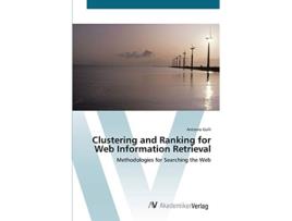Livro Clustering and Ranking for Web Information Retrieval Methodologies for Searching the Web de Antonio Gullì (Inglês)