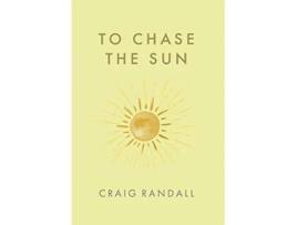 Livro To Chase the Sun de Craig Randall (Inglês - Capa Dura)
