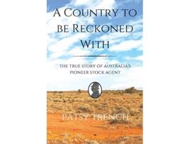 Livro A Country To Be Reckoned With The true story of Australias pioneer stock agent Australia a personal story de Patsy Trench (Inglês)
