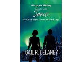 Livro Janus Phoenix Rising Part Two of the Future Possible Saga de Gail R Delaney (Inglês)