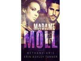 Livro Madame Moll Gun Moll de BethanyKris Erin Ashley Tanner (Inglês)
