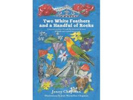 Livro Two White Feathers and a Handful of Rocks A womans journey through the feminine chamas of South and Central America de Jenny Chapman (Inglês)