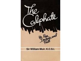 Livro The Caliphate Its Rise Decline and Fall de William Muir (Inglês)