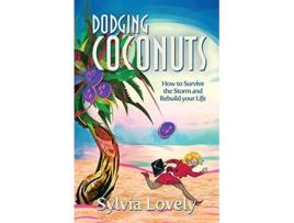 Livro Dodging Coconuts How to Survive the Storm and Rebuild Your Life de Sylvia Lovely (Inglês)