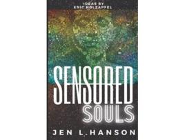 Livro Sensored Souls The Secret Life of a MindHacking Neuroscientist de Jen L Hanson (Inglês)