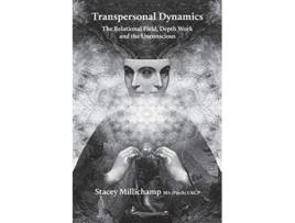 Livro Transpersonal Dynamics The Relational Field Depth Work And The Unconscious paperback Or Softback de Millichamp Stacey (Inglês)