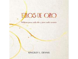 Livro Hilos de Oro Palabras para cada día y cada corazón Spanish Edition de Kingsley L Dennis (Espanhol)