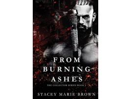 Livro From Burning Ashes de Stacey Marie Brown (Inglês)