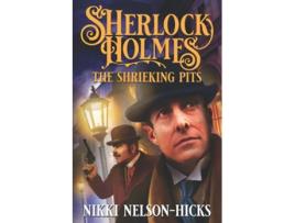 Livro Sherlock Holmes and The Shrieking Pits de Nikki NelsonHicks (Inglês)