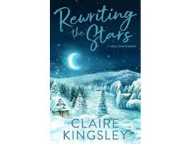 Livro Rewriting the Stars A Small Town Romance Bailey Brothers de Claire Kingsley (Inglês)
