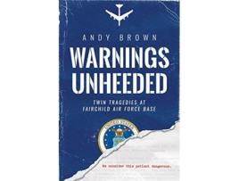 Livro Warnings Unheeded Twin Tragedies at Fairchild Air Force Base de Andy Brown (Inglês)