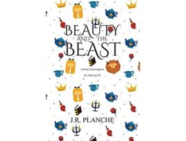 Livro Beauty and the Beast A Fairy Extravaganza in Two Acts de James Planché (Inglês)