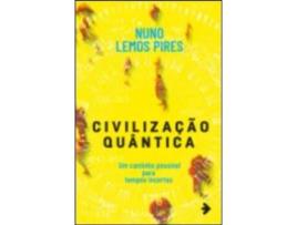 Livro Civilização Quântica - Um caminho possível para tempos incertos de Nuno Lemos Pires