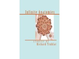 Livro Infinite Anatomies Trade Edition de Richard Truhlar (Inglês)