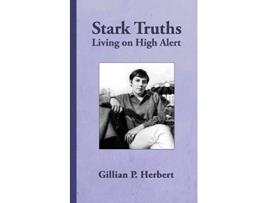 Livro Stark Truths Living on High Alert de Gillian P Herbert (Inglês)