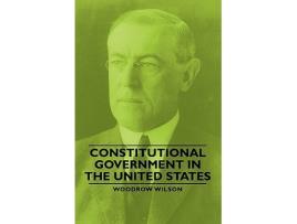 Livro Constitutional Government in the United States de Woodrow Wilson (Inglês)