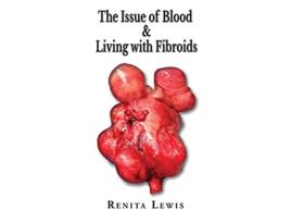 Livro The Issue Of Blood Living with Fibroids de Renita Lewis (Inglês)