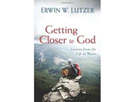 Livro Getting Closer to God Lessons from the Life of Moses de Erwin Lutzer (Inglês)