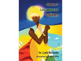 Livro Cheese Cucumbers Lollipops de Laila Boisselle (Inglês)
