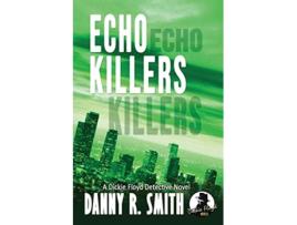 Livro Echo Killers A Dickie Floyd Detective Novel de Danny R Smith (Inglês)