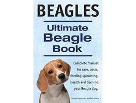 Livro Beagles Ultimate Beagle Book Beagle complete manual for care costs feeding grooming health and training de George Hoppendale Asia Moore (Inglês)