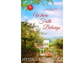 Livro Where Faith Belongs Contemporary Fiction with a Little Women Twist The Orchard House Bed and Breakfast Series de Heidi Chiavaroli (Inglês)