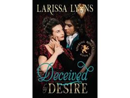 Livro Deceived by Desire Steamy Regency Shapeshifter Roaring Rogues Regency Shifters de Larissa Lyons (Inglês)