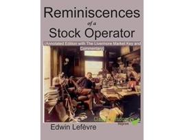 Livro Reminiscences of a Stock Operator Annotated Edition with the Livermore Market Key and Commentary Included de Edwin Lefevre (Inglês - Capa Dura)