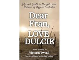 Livro Dear Fran Love Dulcie Life and Death in the Hills and Hollows of Bygone Australia de Victoria Twead (Inglês)