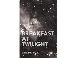Livro Breakfast at Twilight de Philip K Dick (Inglês)