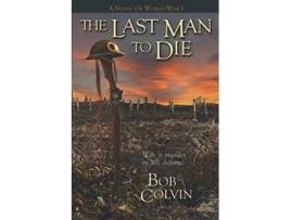 Livro The Last Man To Die War Is Murder In Self Defense de Colvin Bob (Inglês)