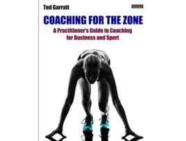 Livro Coaching For The Zone A Practitioners Guide to Coaching for Business and Sport Sport Psychology de Ted Garratt (Inglês)