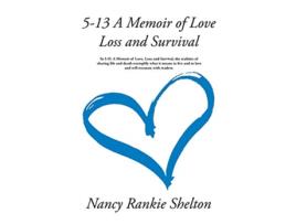 Livro 513 A Memoir of Love Loss and Survival de Nancy Rankie Shelton (Inglês)