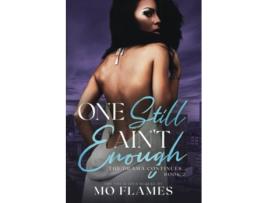 Livro One Still Aint Enough the Enough Series de Flames Mo (Inglês)