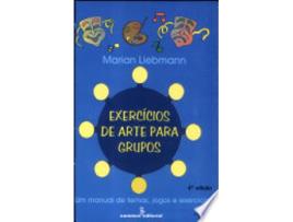 Livro Exercícios De Arte Para Grupos. Um Manual De Temas, Jogos E Exercícios de Marian Liebmann (Português do Brasil)